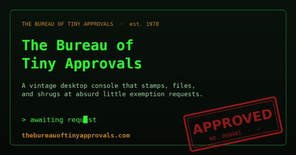 A green phosphor terminal stamping APPROVED, from The Bureau of Tiny Approvals