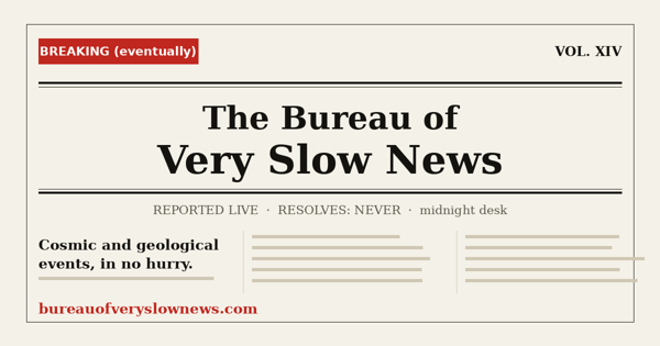 A newspaper masthead, from The Bureau of Very Slow News